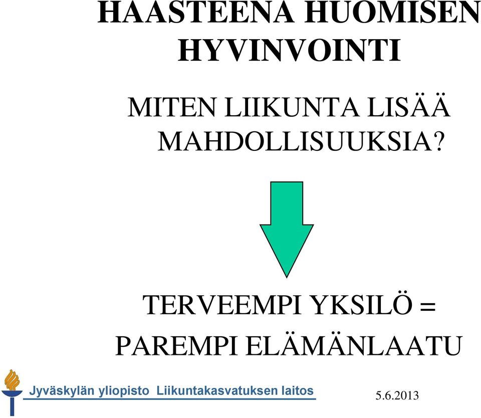 LISÄÄ MAHDOLLISUUKSIA?