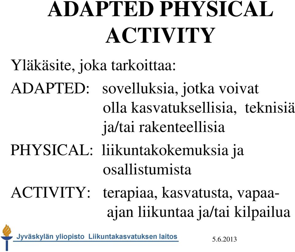 rakenteellisia PHYSICAL: liikuntakokemuksia ja osallistumista