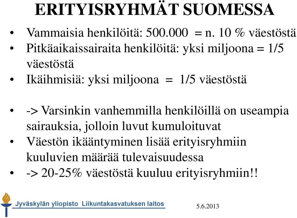 miljoona = 1/5 väestöstä -> Varsinkin vanhemmilla henkilöillä on useampia sairauksia, jolloin