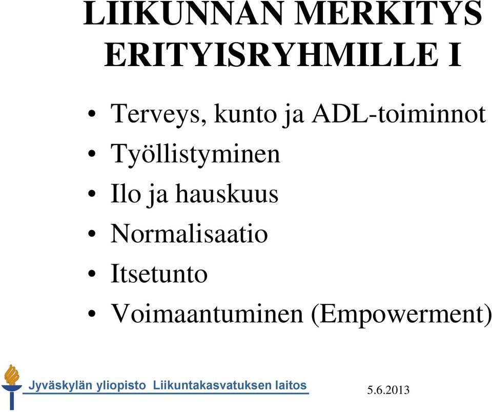 Työllistyminen Ilo ja hauskuus