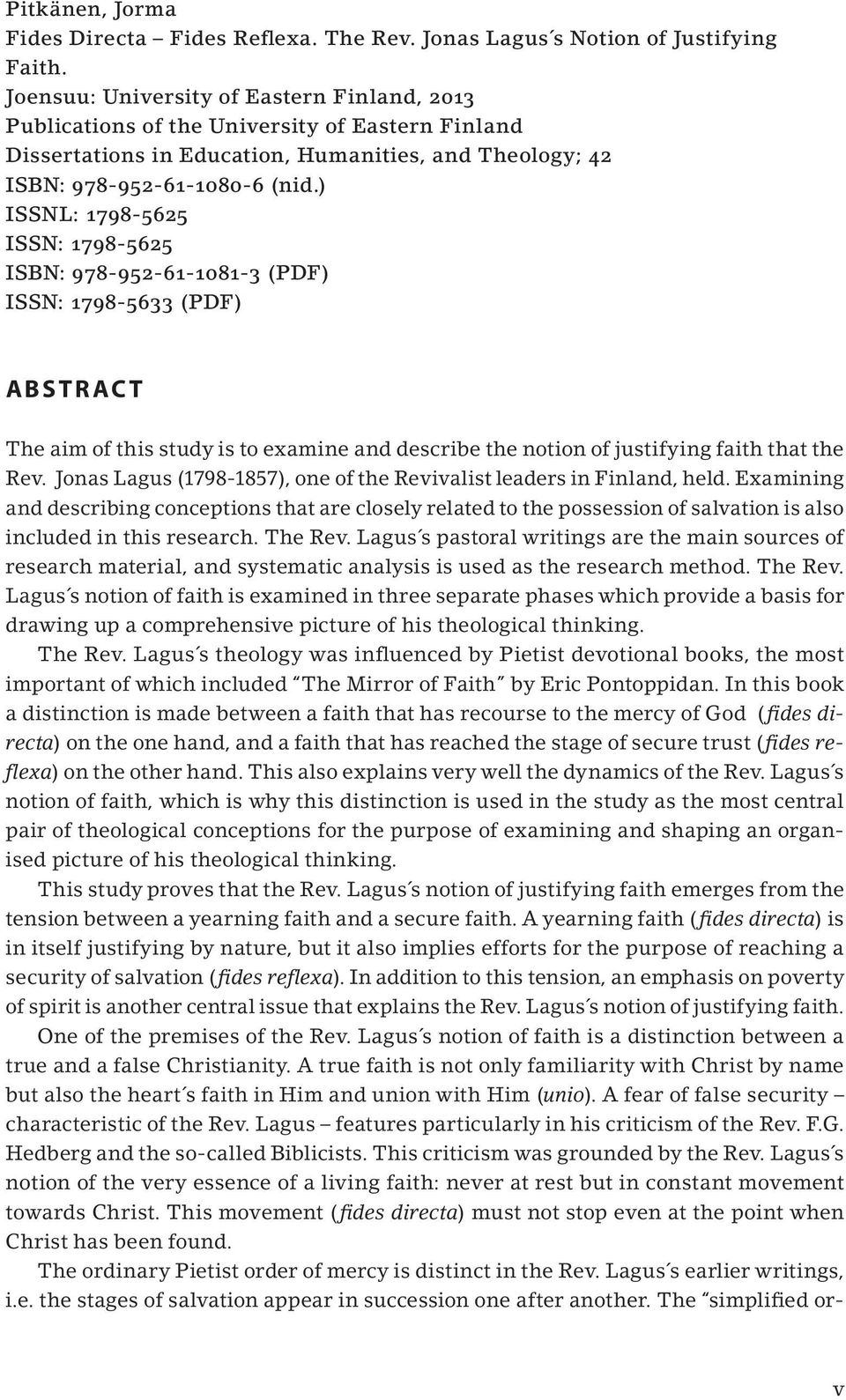 ) ISSNL: 1798-5625 ISSN: 1798-5625 ISBN: 978-952-61-1081-3 (PDF) ISSN: 1798-5633 (PDF) ABSTRACT The aim of this study is to examine and describe the notion of justifying faith that the Rev.