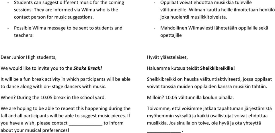 - Mahdollinen Wilmaviesti lähetetään oppilaille sekä opettajille Dear Junior High students, We would like to invite you to the Shake Break!
