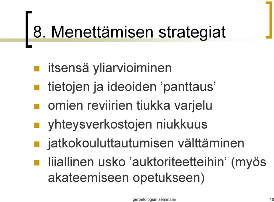 yhteysverkostojen niukkuus jatkokouluttautumisen välttäminen