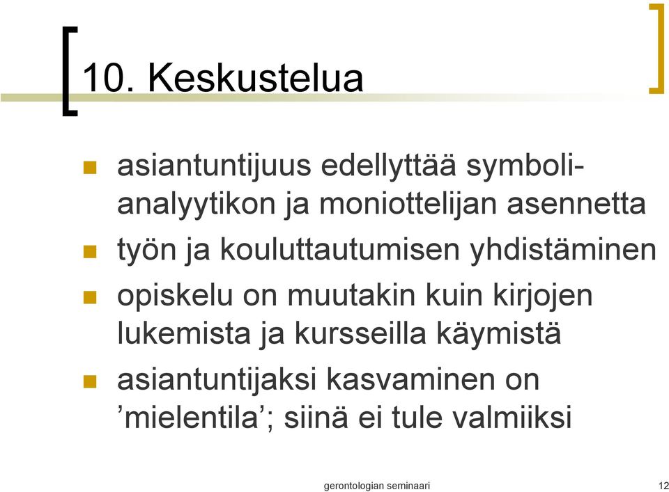 on muutakin kuin kirjojen lukemista ja kursseilla käymistä