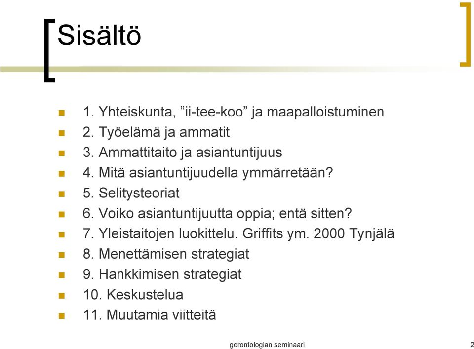 Voiko asiantuntijuutta oppia; entä sitten? 7. Yleistaitojen luokittelu. Griffits ym.