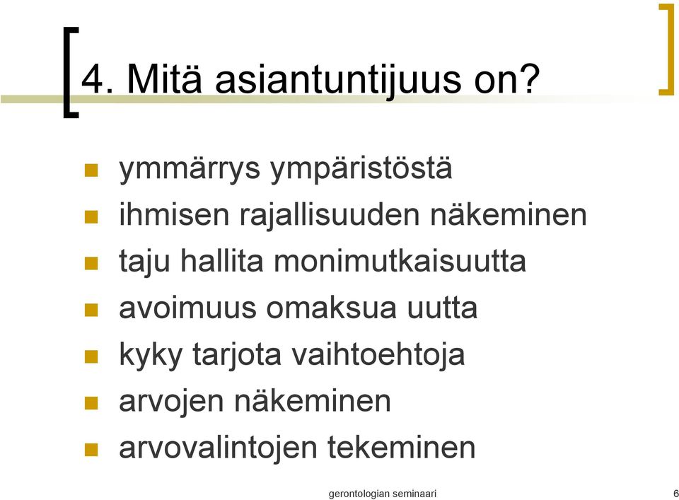 taju hallita monimutkaisuutta avoimuus omaksua uutta