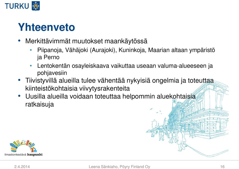 Tiivistyvillä alueilla tulee vähentää nykyisiä ongelmia ja toteuttaa kiinteistökohtaisia