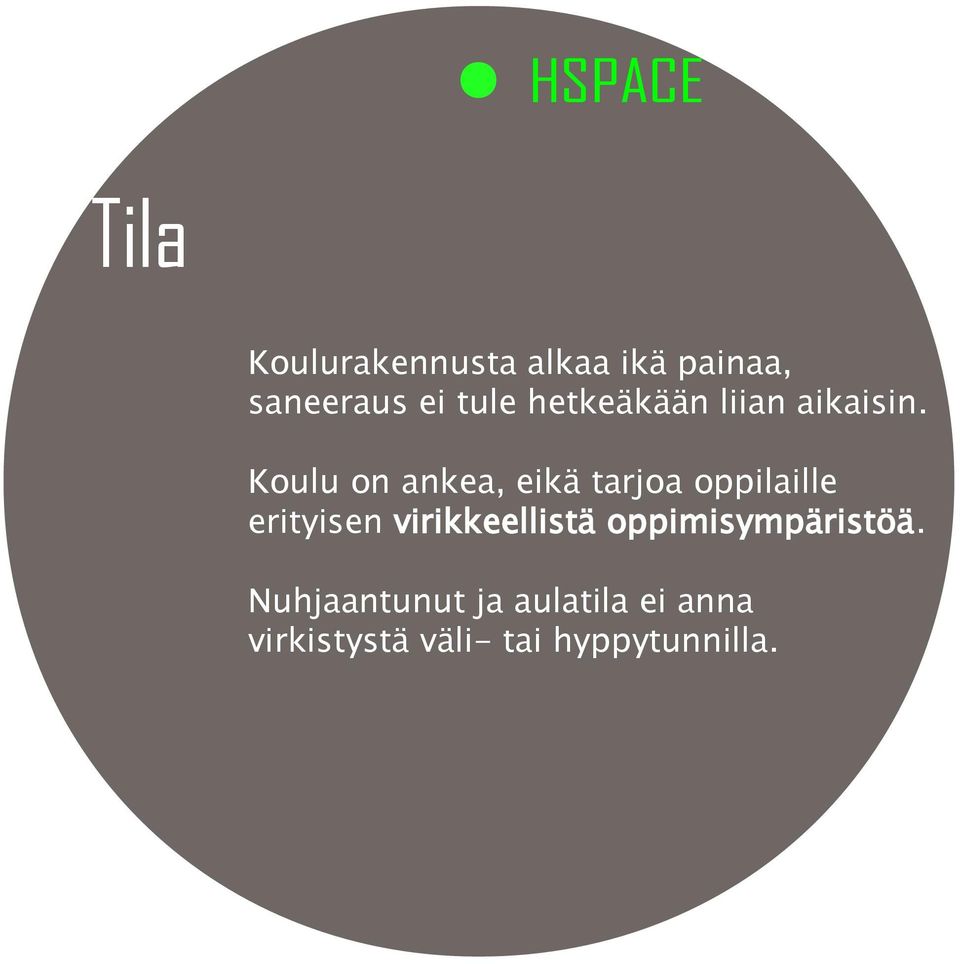 Koulu on ankea, eikä tarjoa oppilaille erityisen