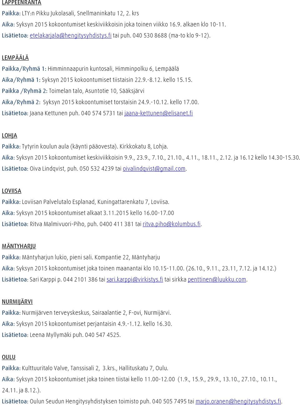 LEMPÄÄLÄ Paikka/Ryhmä 1: Himminnaapurin kuntosali, Himminpolku 6, Lempäälä Aika/Ryhmä 1: Syksyn 2015 