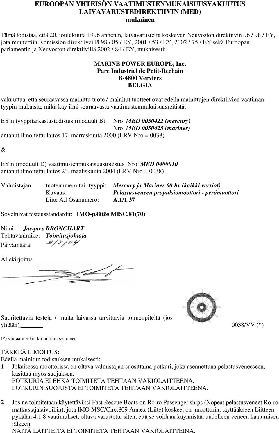 ja Neuvoston direktiivillä 2002 / 84 / EY, mukaisesti: MARINE POWER EUROPE, Inc.