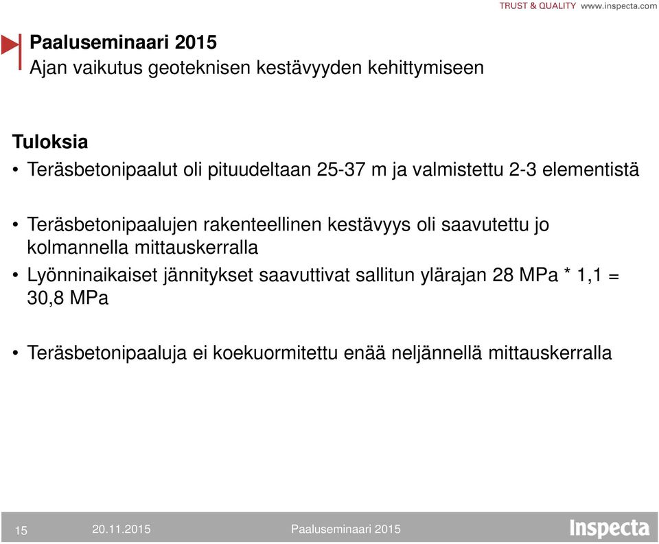 kolmannella mittauskerralla Lyönninaikaiset jännitykset saavuttivat sallitun