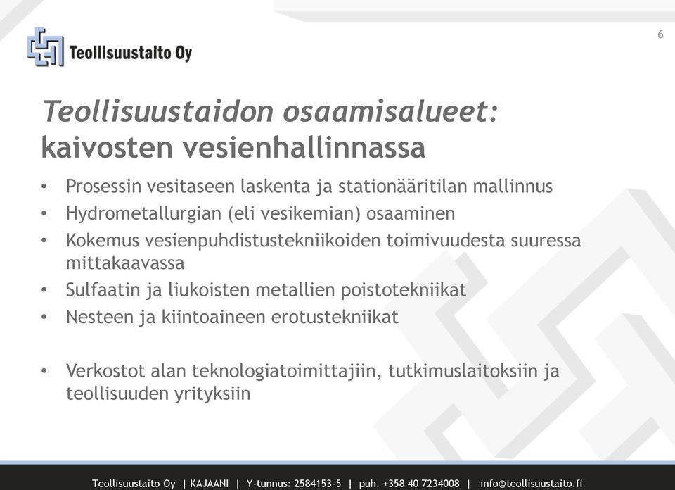 vesienpuhdistustekniikoiden toimivuudesta suuressa mittakaavassa Sulfaatin ja liukoisten metallien