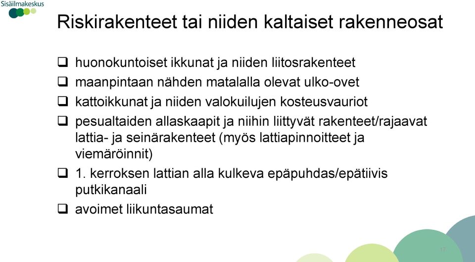 pesualtaiden allaskaapit ja niihin liittyvät rakenteet/rajaavat lattia- ja seinärakenteet (myös