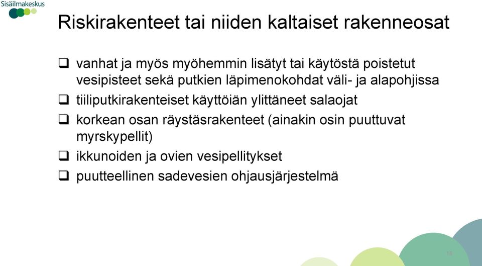 tiiliputkirakenteiset käyttöiän ylittäneet salaojat korkean osan räystäsrakenteet (ainakin