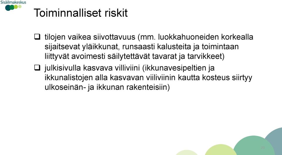 liittyvät avoimesti säilytettävät tavarat ja tarvikkeet) julkisivulla kasvava villiviini