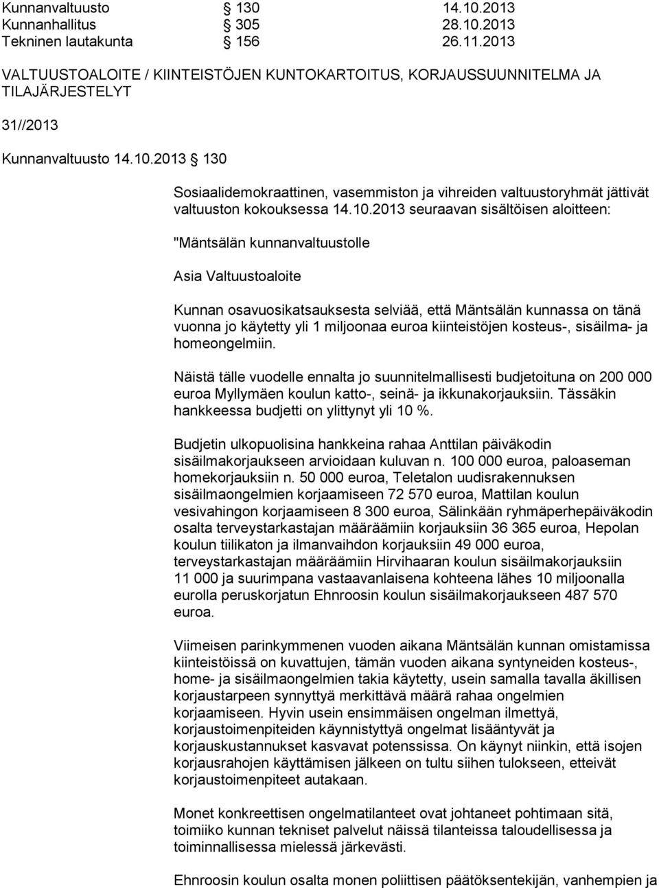 2013 130 Sosiaalidemokraattinen, vasemmiston ja vihreiden valtuustoryhmät jättivät valtuuston kokouksessa 14.10.