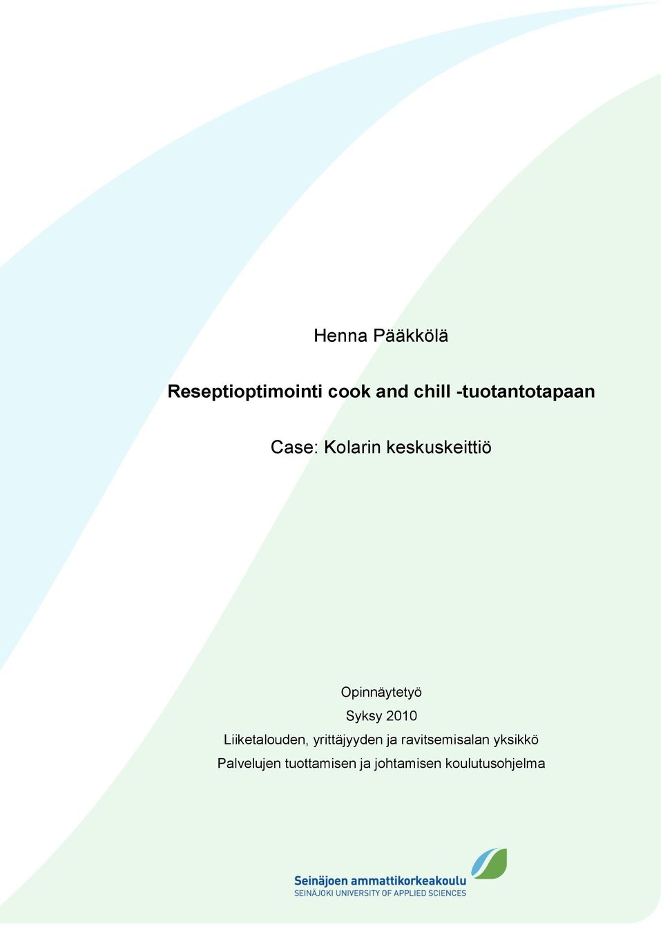 Opinnäytetyö Syksy 2010 Liiketalouden, yrittäjyyden ja