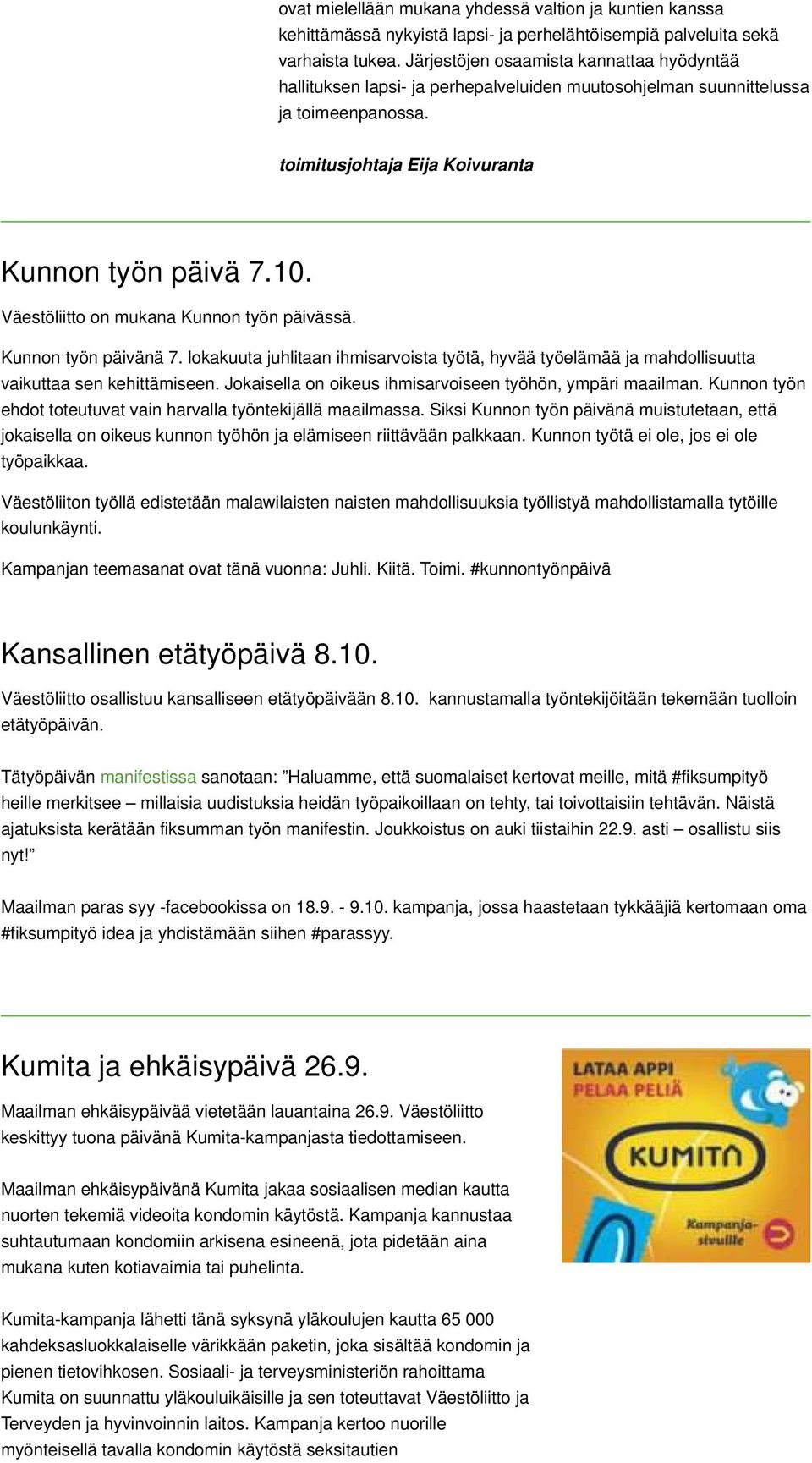 Väestöliitto on mukana Kunnon työn päivässä. Kunnon työn päivänä 7. lokakuuta juhlitaan ihmisarvoista työtä, hyvää työelämää ja mahdollisuutta vaikuttaa sen kehittämiseen.