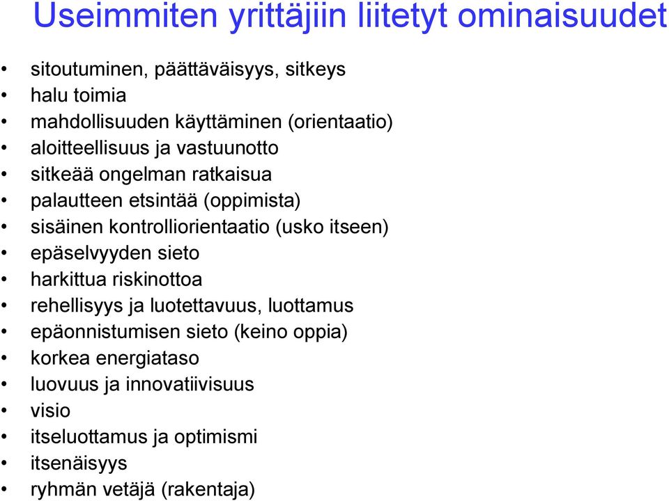 kontrolliorientaatio (usko itseen) epäselvyyden sieto harkittua riskinottoa rehellisyys ja luotettavuus, luottamus