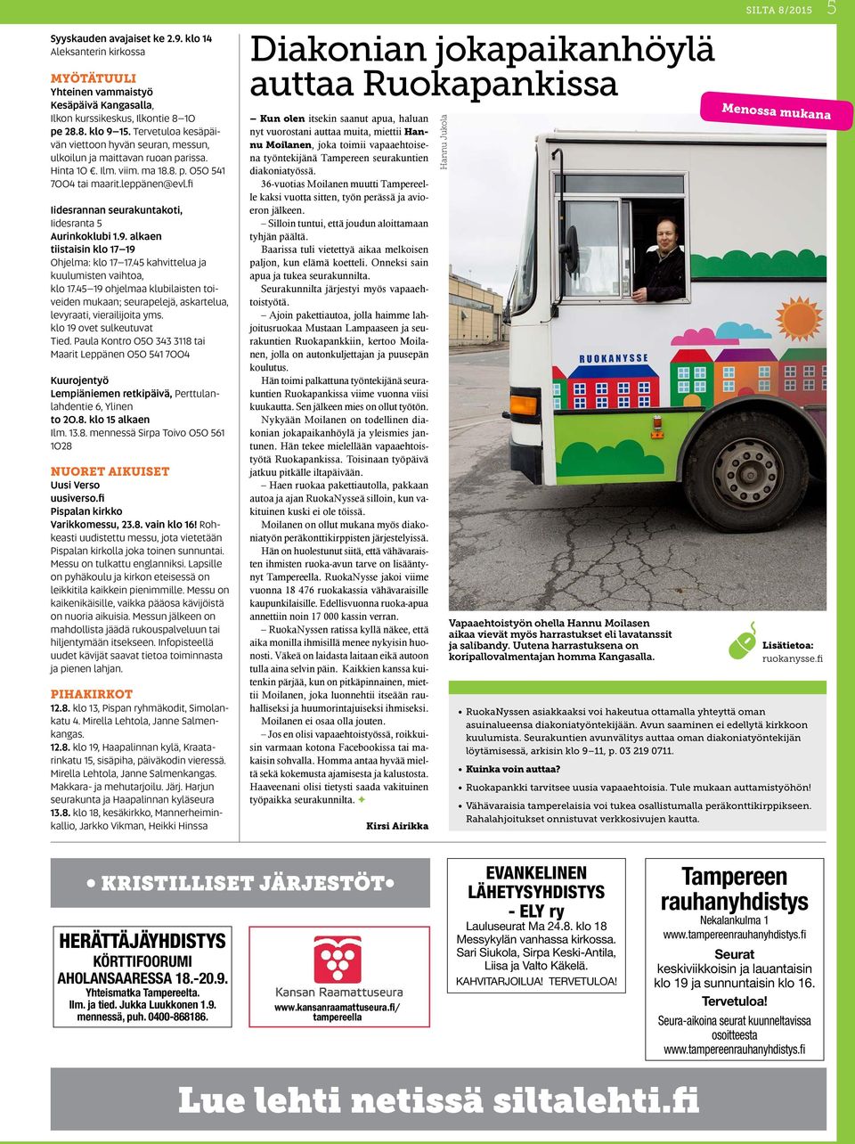 fi Iidesrannan seurakuntakoti, Iidesranta 5 Aurinkoklubi 1.9. alkaen tiistaisin klo 17 19 Ohjelma: klo 17 17.45 kahvittelua ja kuulumisten vaihtoa, klo 17.