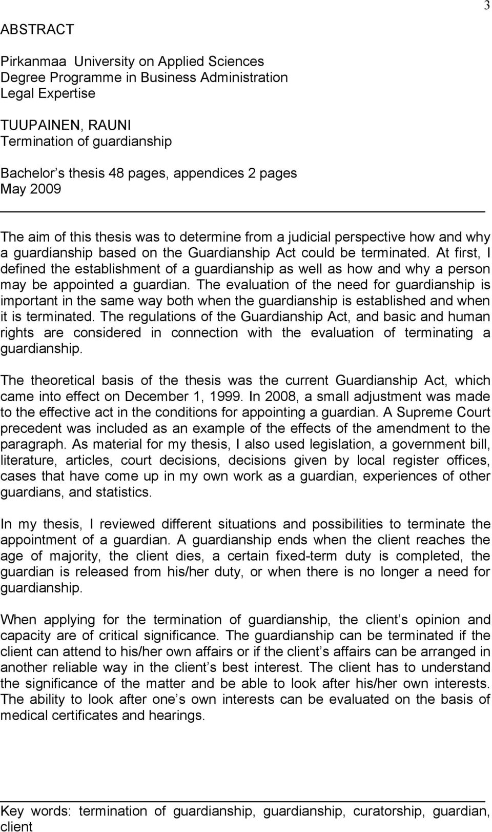 At first, I defined the establishment of a guardianship as well as how and why a person may be appointed a guardian.