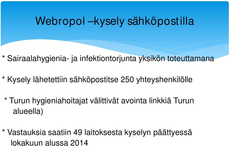 yhteyshenkilölle * Turun hygieniahoitajat välittivät avointa linkkiä