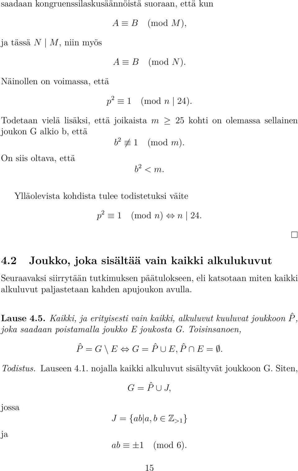 Ylläolevista kohdista tulee todistetuksi väite p 2 1 (mod n) n 24. 4.