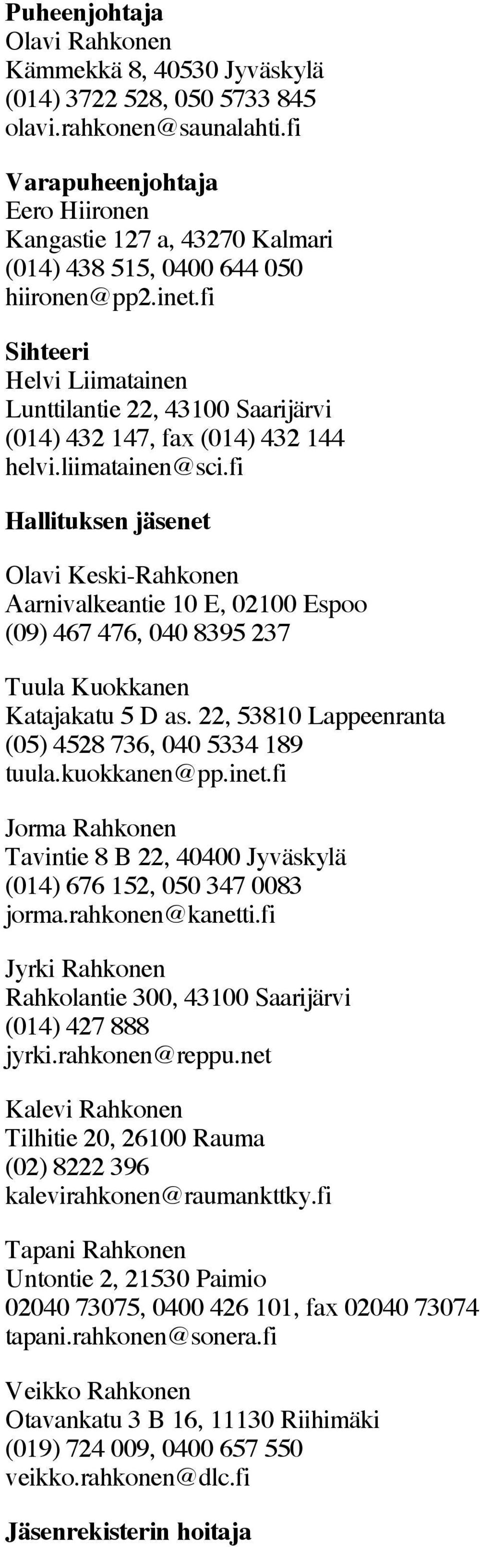 fi Sihteeri Helvi Liimatainen Lunttilantie 22, 43100 Saarijärvi (014) 432 147, fax (014) 432 144 helvi.liimatainen@sci.