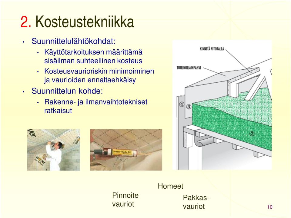 minimoiminen ja vaurioiden ennaltaehkäisy Suunnittelun kohde: