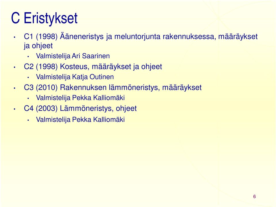 Valmistelija Katja Outinen C3 (2010) Rakennuksen lämmöneristys, määräykset