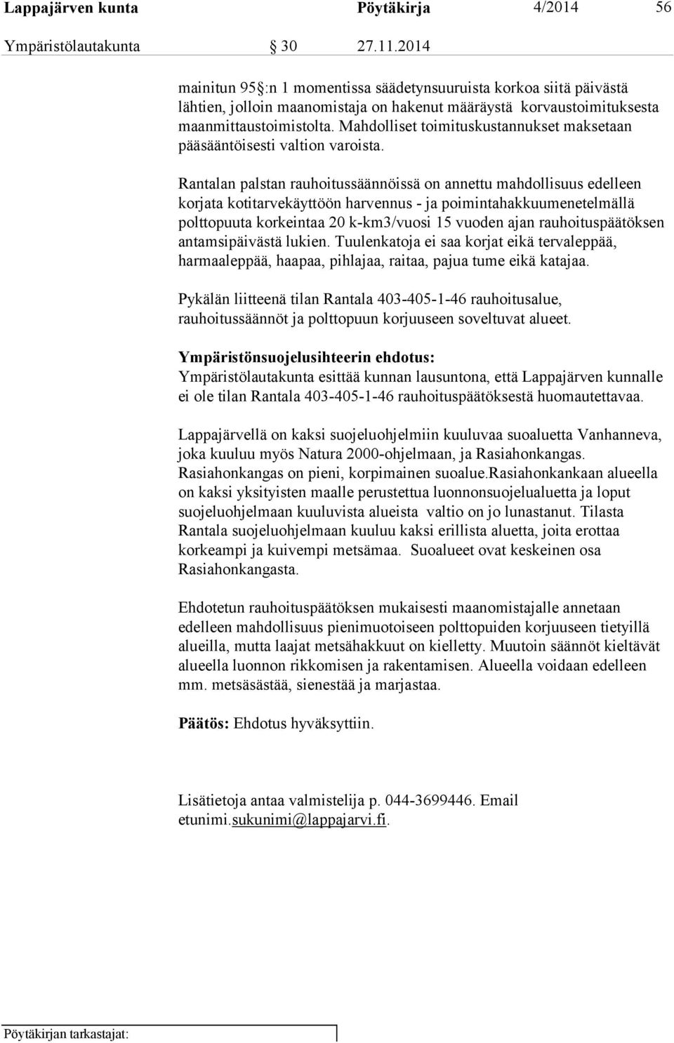 Mahdolliset toimituskustannukset maksetaan pääsääntöisesti valtion varoista.