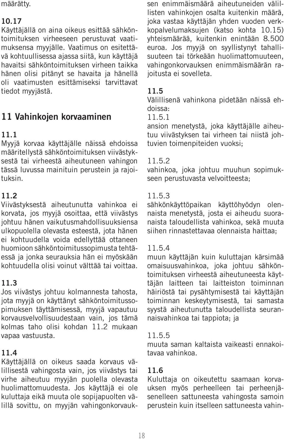 myyjästä. 11 Vahinkojen korvaaminen 11.