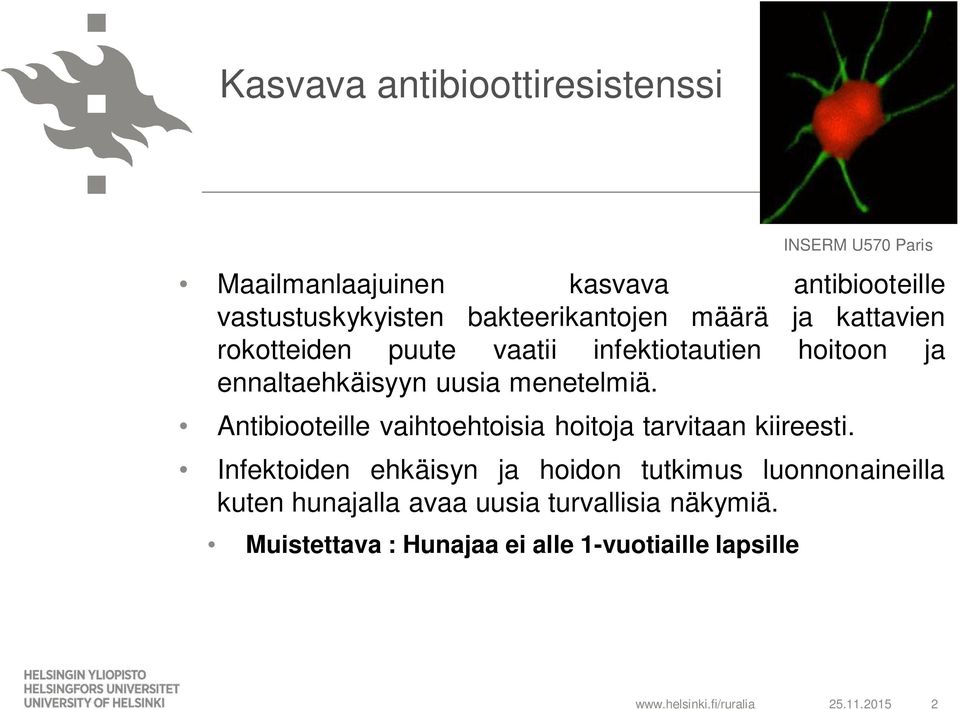 menetelmiä. Antibiooteille vaihtoehtoisia hoitoja tarvitaan kiireesti.