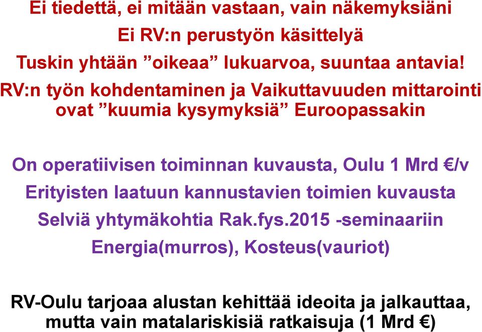 RV:n työn kohdentaminen ja Vaikuttavuuden mittarointi ovat kuumia kysymyksiä Euroopassakin On operatiivisen toiminnan