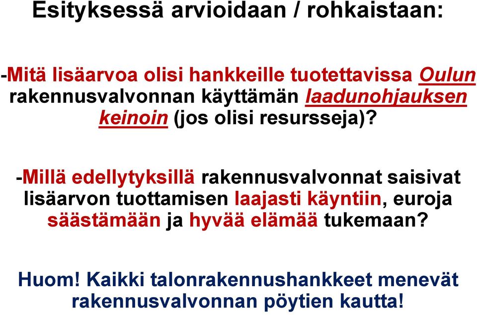 -Millä edellytyksillä rakennusvalvonnat saisivat lisäarvon tuottamisen laajasti käyntiin,