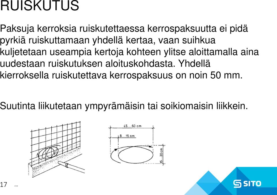 aloittamalla aina uudestaan ruiskutuksen aloituskohdasta.