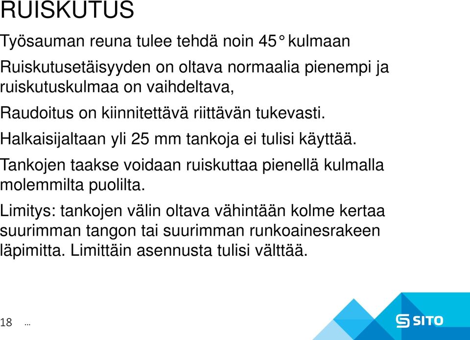 Halkaisijaltaan yli 25 mm tankoja ei tulisi käyttää.