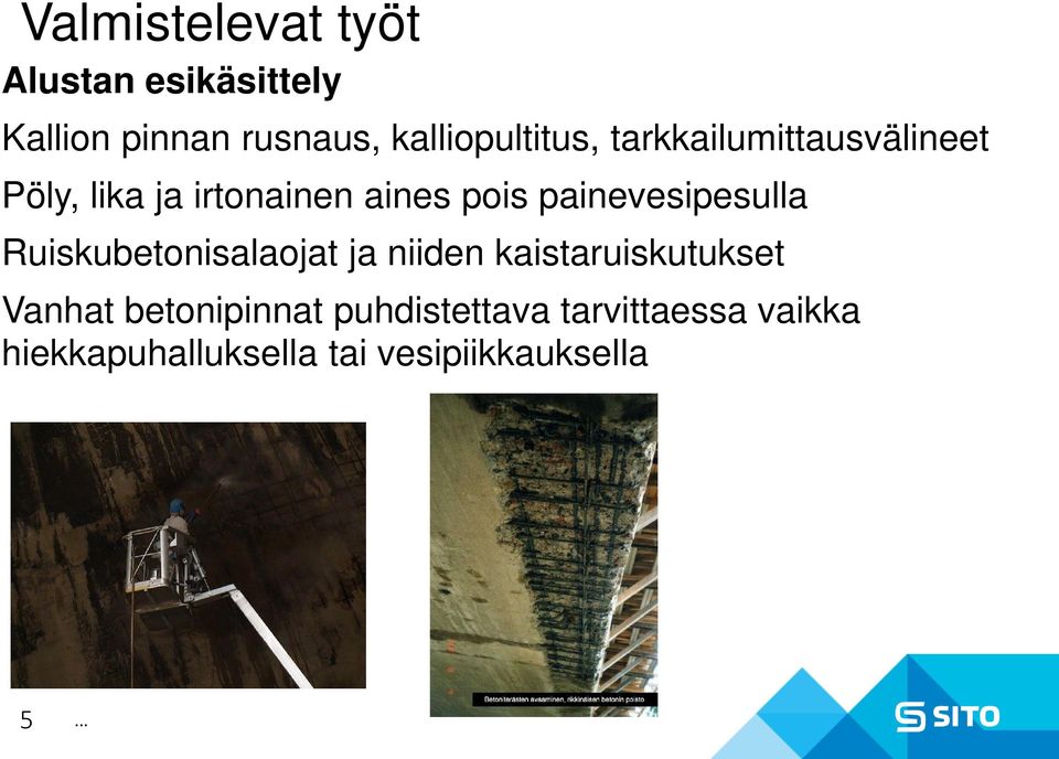 painevesipesulla Ruiskubetonisalaojat ja niiden kaistaruiskutukset Vanhat