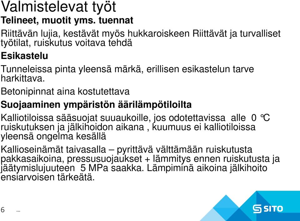 esikastelun tarve harkittava.