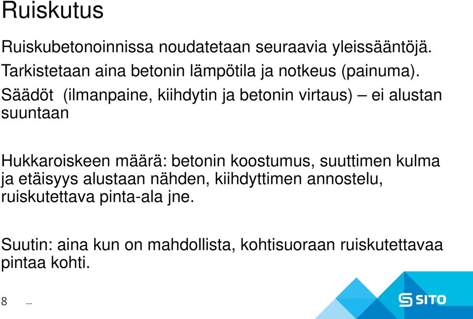 Säädöt (ilmanpaine, kiihdytin ja betonin virtaus) ei alustan suuntaan Hukkaroiskeen määrä: betonin