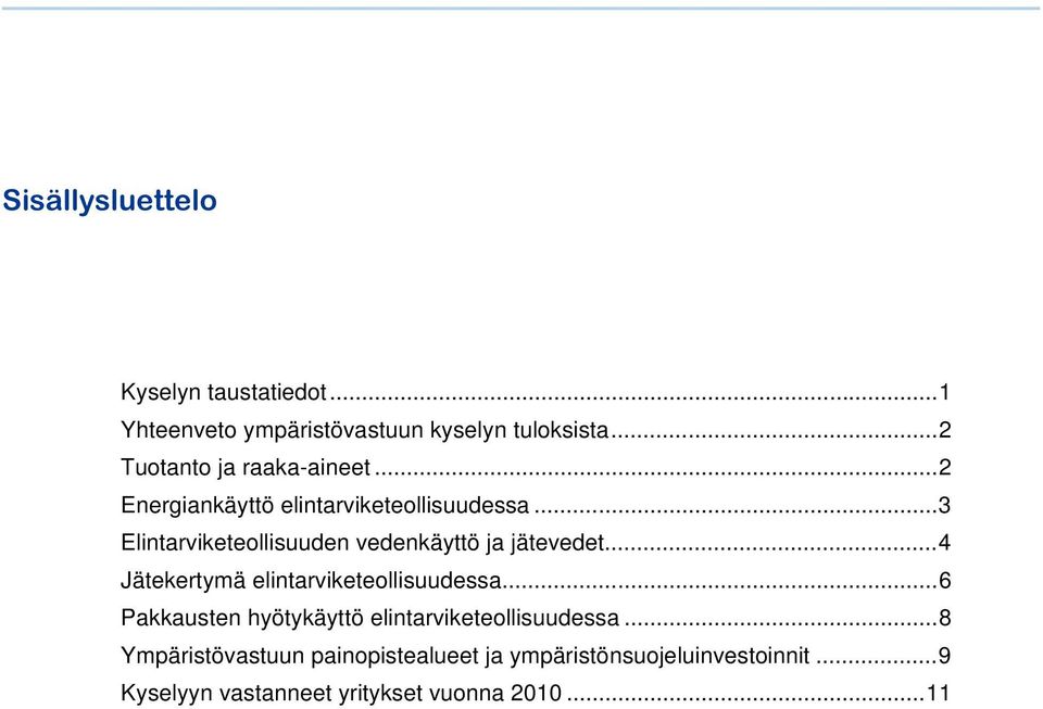 ..3 Elintarviketeollisuuden vedenkäyttö ja jätevedet...4 Jätekertymä elintarviketeollisuudessa.