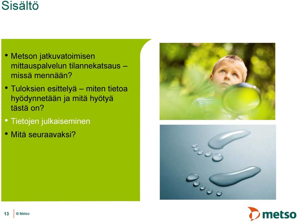 Tuloksien esittelyä miten tietoa hyödynnetään