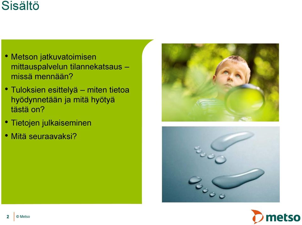 Tuloksien esittelyä miten tietoa hyödynnetään