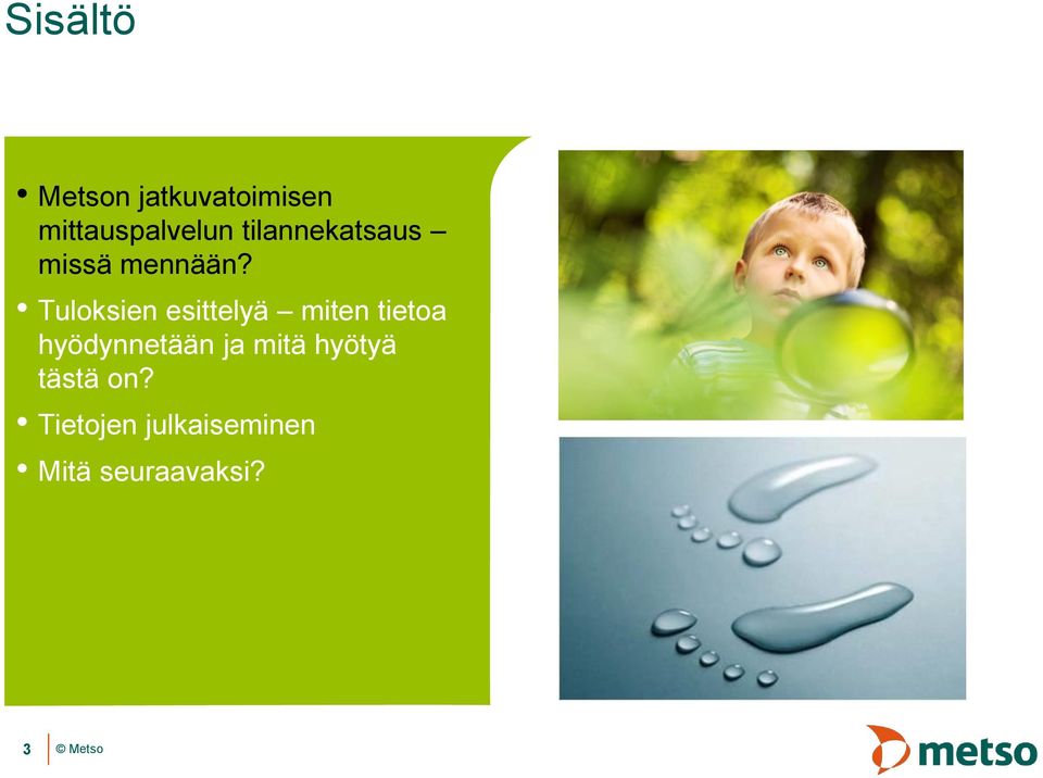 Tuloksien esittelyä miten tietoa hyödynnetään