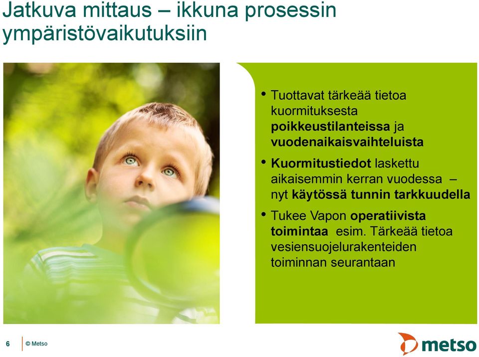 laskettu aikaisemmin kerran vuodessa nyt käytössä tunnin tarkkuudella Tukee Vapon