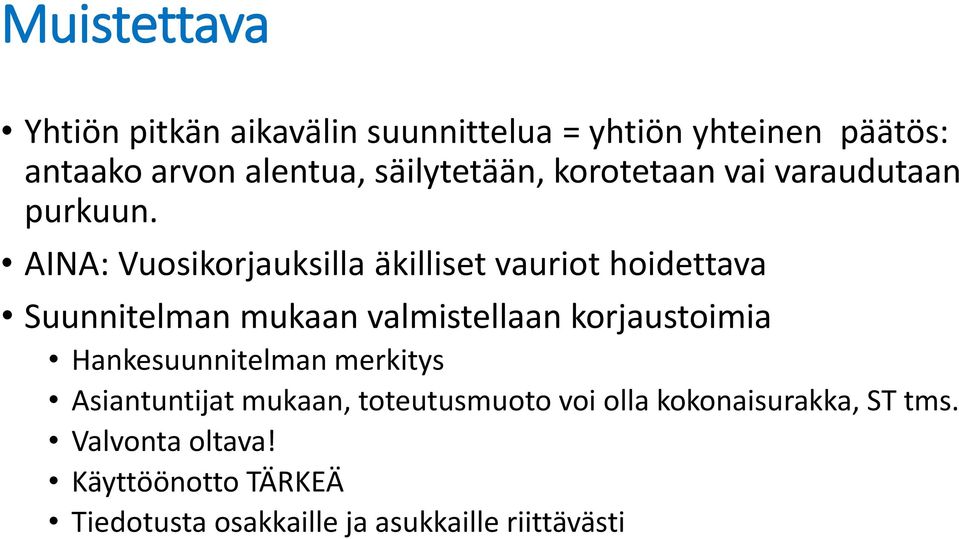 AINA: Vuosikorjauksilla äkilliset vauriot hoidettava Suunnitelman mukaan valmistellaan korjaustoimia