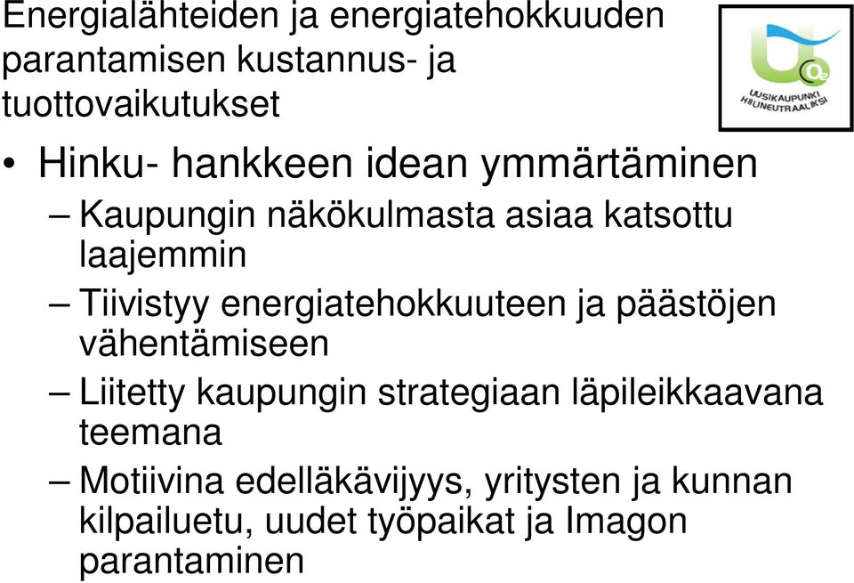 energiatehokkuuteen ja päästöjen vähentämiseen Liitetty kaupungin strategiaan läpileikkaavana