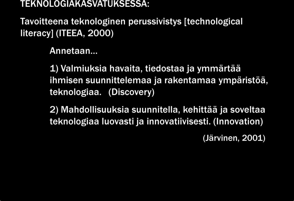 suunnittelemaa ja rakentamaa ympäristöä, teknologiaa.