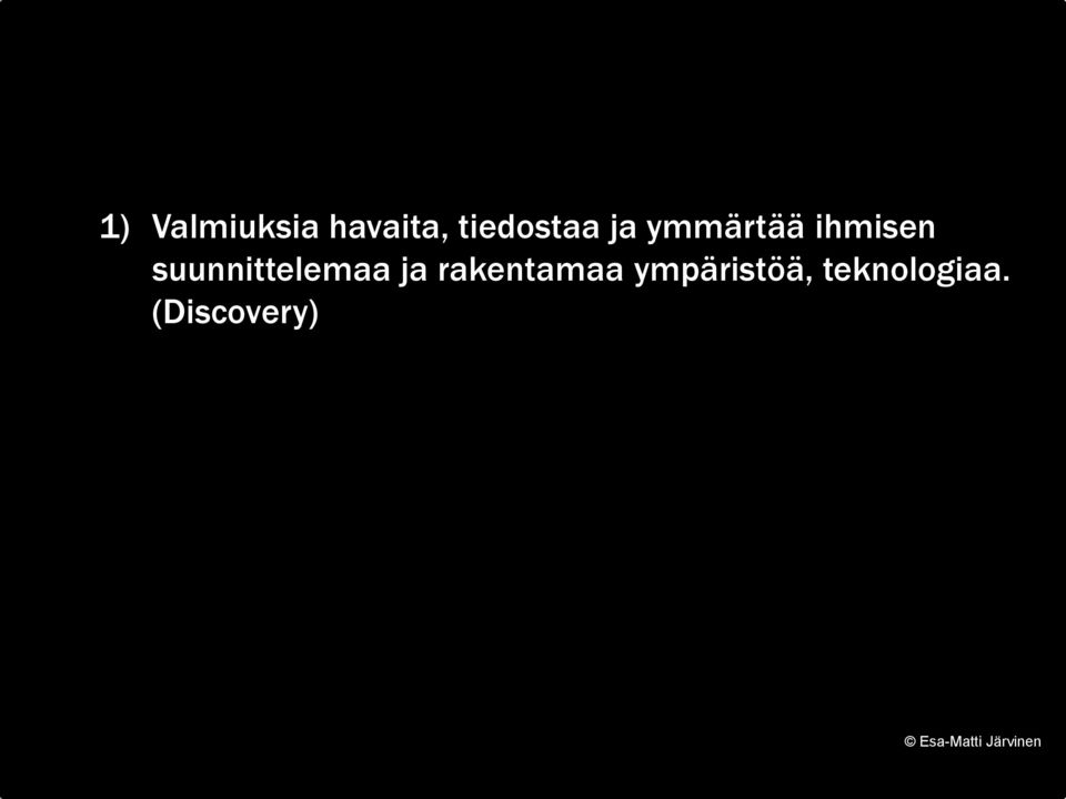rakentamaa ympäristöä, teknologiaa.