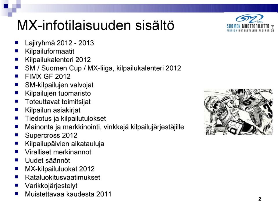 asiakirjat Tiedotus ja kilpailutulokset Mainonta ja markkinointi, vinkkejä kilpailujärjestäjille Supercross 2012